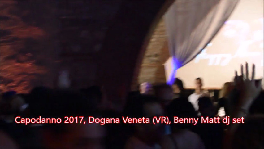 Capodanno 2017 dogana veneta vr benny matt dj set