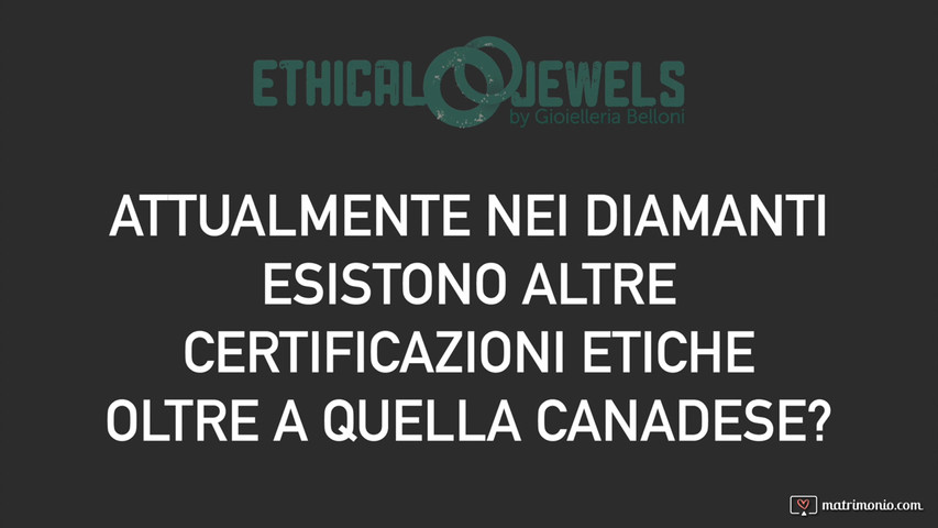 Attualmente nei diamanti esistono altre certificazioni etiche?