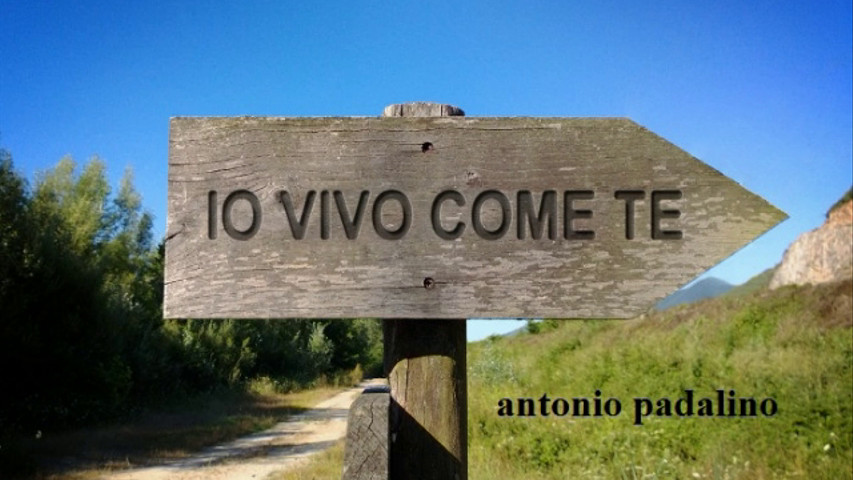 Io vivo come te - Antonio Padalino