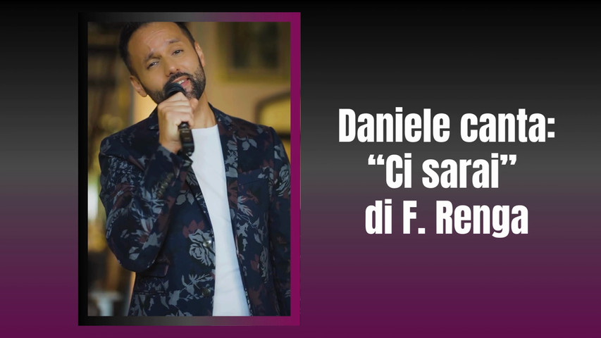 Daniele canta: "Ci sarai" 