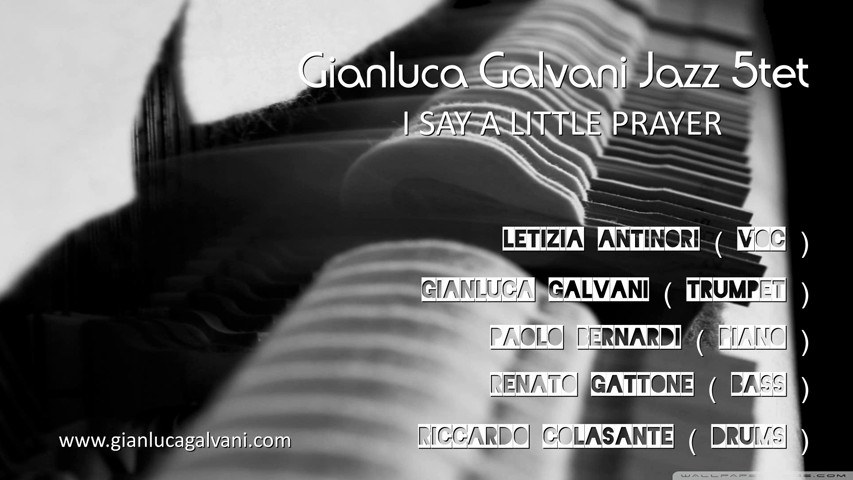 I Say a Little Prayer - Gianluca Galvani Jazz 5tet