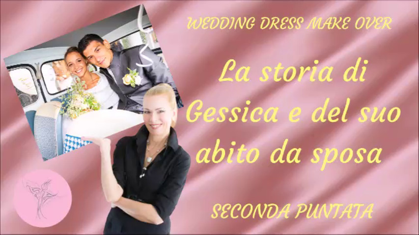 Wedding dress make over: la storia di Gessica e del suo abito da sposa, seconda puntata